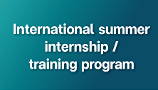 International summer  internship /
training program